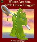 Where Are You Little Green Dragon