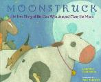 Moonstruck The True Story Of The Cow W