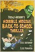 Fred & Anthonys Horrible Hideous Back To School Thriller