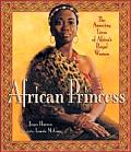 African Princess The Amazing Lives of Africas Royal Women