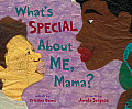 Whats Special About Me Mama