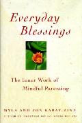 Everyday Blessings The Inner Work Of Mindful Parenting