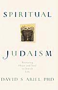 Spiritual Judaism Restoring Heart & Soul to Jewish Life
