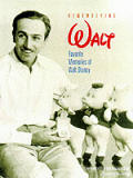 Remembering Walt Favorite Memories of Walt Disney
