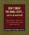 Dont Sweat the Small Stuff & Its All Small Stuff Simple Ways to Keep the Little Things from Taking Over Your Life