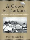 Goose In Toulouse & Other Culinary Adven