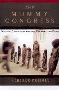 Mummy Congress Science Obsession & The Everlasting Dead