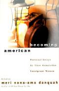 Becoming American Personal Essays By Fir