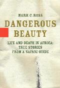 Dangerous Beauty Life & Death In Afric