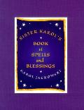 Sister Karols Book Of Spells & Blessing
