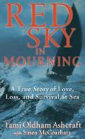 Red Sky in Mourning A True Story of Love Loss & Survival at Sea