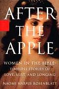 After the Apple Women in the Bible Timeless Stories of Love Lust & Longing