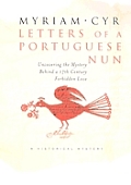 Letters of a Portuguese Nun Uncovering the Mystery Behind a Seventeenth Century Forbidden Love