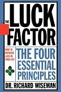 Luck Factor Changing Your Luck Changing Your Life The Four Essential Principles