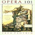 Opera 101 A Complete Guide to Learning & Loving Opera