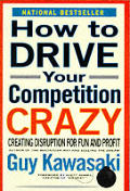 How To Drive Your Competition Crazy Creating Disruption for Fun & Profit