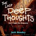 Lost Deep Thoughts Dont Fight the Deepness