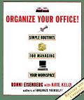 Organize Your Office Simple Routines for Managing Your Workspace