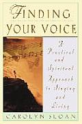 Finding Your Voice: A Practical and Philosophical Guide to Singing and Living