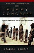 Mummy Congress Science Obsession & the Everlasting Dead