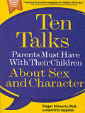 Ten Talks Parents Must Have with Their Children about Sex & Character