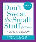 Don't Sweat the Small Stuff for Women: Simple Ways to Do What Matters Most and Find Time for You