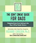 Dont Sweat Guide for Dads Stopping Stress from Getting in the Way of What Really Matters