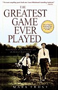 Greatest Game Ever Played Harry Vardon Francis Ouimet & the Birth of Modern Golf