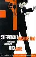 Confessions of a Dangerous Mind An Unauthorized Autobiography