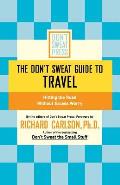 The Don't Sweat Guide to Travel: Hitting the Road Without Excess Worry