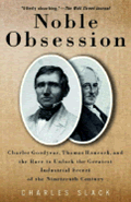 Noble Obsession Charles Goodyear Thomas Hancock & the Race to Unlock the Greatest Industrial Secret of the Nineteenth Century