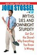 Myths Lies & Downright Stupidity Get Out the Shovel Why Everything You Know Is Wrong