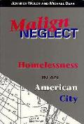 Malign Neglect Homelessness In An Americ