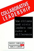 Collaborative Leadership: How Citizens and Civic Leaders Can Make a Difference