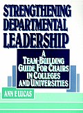 Strengthening Departmental Leadership: A Team-Building Guide for Chairs in Colleges and Universities