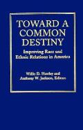 Toward a Common Destiny Improving Race & Ethnic Relations in America