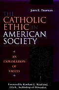 Catholic Ethic In American Society An Ex