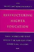 Restructuring Higher Education: What Works & What Doesn't in Reorganizing Governing Systems