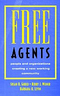 Free Agents: People and Organizations Creating a New Working Community