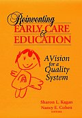 Reinventing Early Care and Education: A Vision for a Quality System