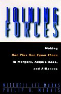 Joining Forces Making One Plus One Equal Three in Mergers Acquisitions & Alliances