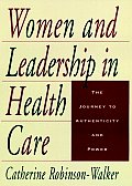 Women and Leadership in Health Care: The Journey to Authenticity and Power