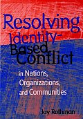 Resolving Identity-Based Conflict in Nations, Organizations, and Communities