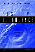 Positive Turbulence: Developing Climates for Creativity, Innovation, and Renewal