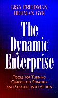 The Dynamic Enterprise: Tools for Turning Chaos Into Strategy and Strategy Into Action