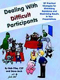 Dealing with Difficult Participants 127 Practical Strategies for Minimizing Resistance & Maximizing Results in Your Presentations