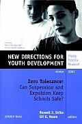 Zero Tolerance: Can Suspension and Expulsion Keep Schools Safe: New Directions for Youth Development, Number 92