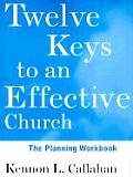 Twelve Keys to an Effective Church, the Planning Workbook: Strategic Planning for Mission