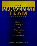The Management Team Handbook: Five Key Strategies for Maximizing Group Performance