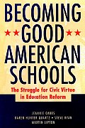 Becoming Good American Schools: The Struggle for Civic Virtue in Education Reform